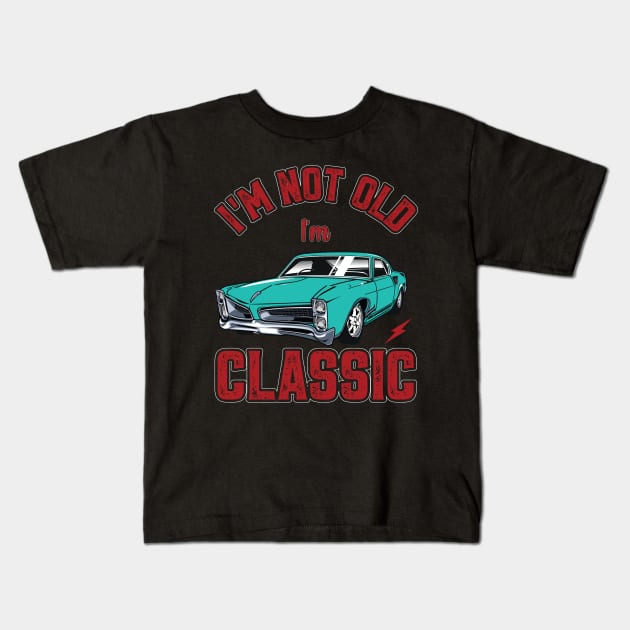 I'm Not Old I'm A Classic Vintage Car Fan Kids T-Shirt by tasnimtees